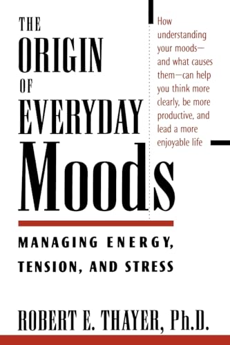 The Origin of Everyday Moods: Managing Energy, Tension, and Stress - Click to Buy