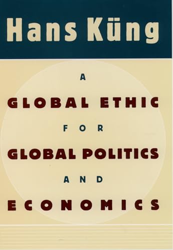 A Global Ethic for Global Politics and Economics - Click to Buy