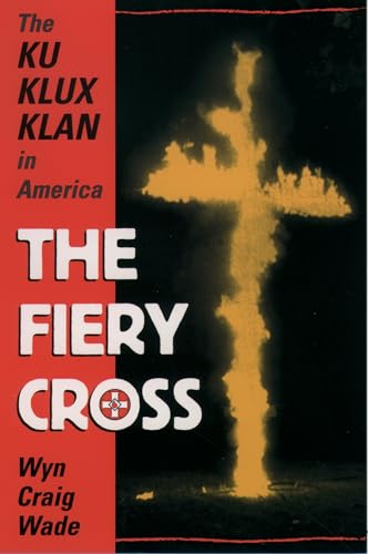 The Fiery Cross: The Ku Klux Klan in America