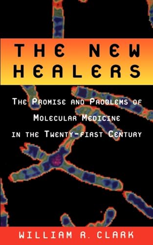 The New Healers: The Promise and Problems of Molecular Medicine in the Twenty-First Century - Click to Buy