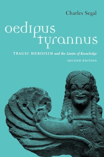 Oedipus Tyrannus: Tragic Heroism and the Limits of Knowledge - Click to Buy
