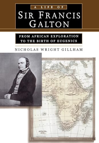 A Life of Sir Francis Galton: From African Exploration to the Birth of Eugenics - Click to Buy
