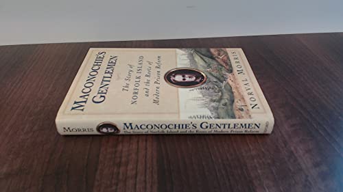 Maconochie's Gentlemen: The Story of Norfolk Island and the Roots of Modern Prison Reform (Studies in Crime and Public Policy)