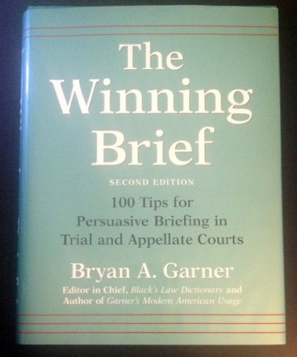 The Winning Brief: 100 Tips for Persuasive Briefing in Trial and Appellate Courts - Click to Buy