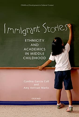 Immigrant Stories: Ethnicity and Academics in Middle Childhood (Child Development in Cultural Context) - Click to Buy