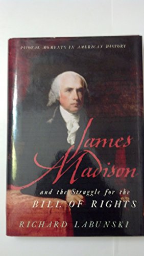 James Madison and the Struggle for the Bill of Rights (Pivotal Moments in American History) - Click to Buy