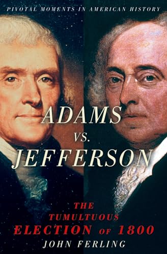 Adams vs. Jefferson: The Tumultuous Election of 1800 (Pivotal Moments in American History (Oxford)) - Click to Buy