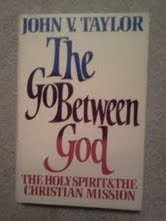 The Go-Between God: The Holy Spirit and the Christian Mission - Click to Buy