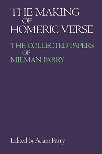 The Making of Homeric Verse: The Collected Papers of Milman Parry - Click to Buy