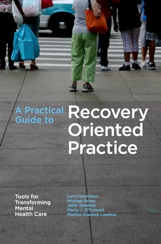 A Practical Guide to Recovery-Oriented Practice: Tools for Transforming Mental Health Care - Click to Buy