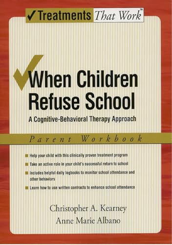 When Children Refuse School: A Cognitive-Behavioral Therapy Approach Parent Workbook (Treatments That Work) - Click to Buy