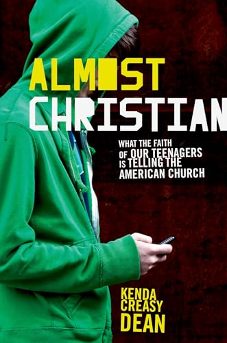 Almost Christian: What the Faith of Our Teenagers is Telling the American Church - Click to Buy