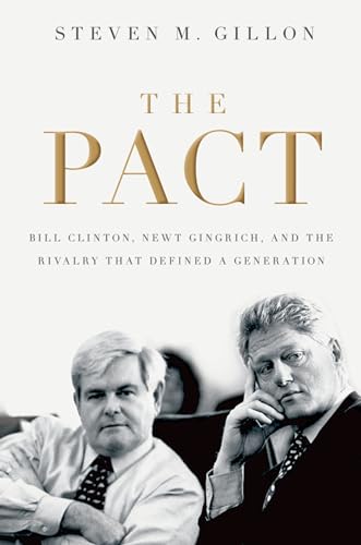 The Pact: Bill Clinton, Newt Gingrich, and the Rivalry that Defined a Generation - Click to Buy