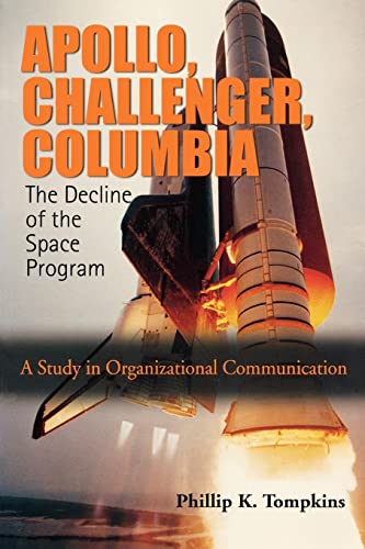 Apollo, Challenger, Columbia, The Decline of the Space Program: A Study in Organizational Communication - Click to Buy
