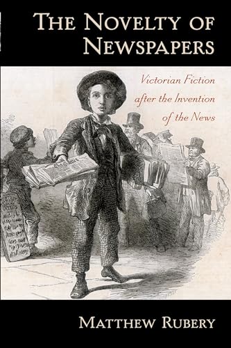 The Novelty of Newspapers: Victorian Fiction After the Invention of the News - Click to Buy