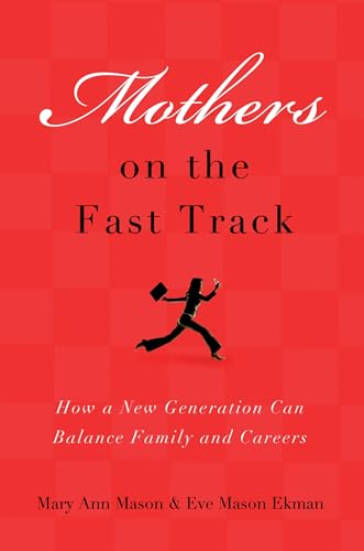 Mothers on the Fast Track: How a New Generation Can Balance Family and Careers - Click to Buy
