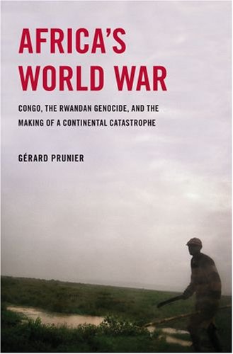 Africa's World War: Congo, the Rwandan Genocide, and the Making of a Continental Catastrophe - Click to Buy