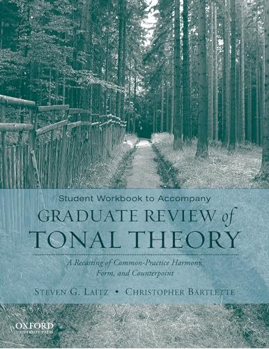 Student Workbook to Accompany Graduate Review of Tonal Theory: A Recasting of Common Practice Harmony, Form, and Counterpoint - Click to Buy