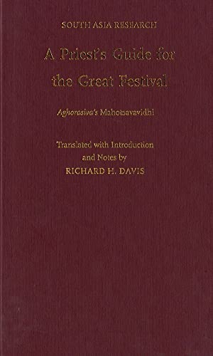 A Priest's Guide for the Great Festival Aghorasiva's Mahotsavavidhi (South Asia Research) - Click to Buy