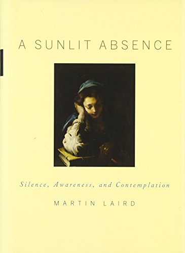 A Sunlit Absence: Silence, Awareness, and Contemplation - Click to Buy