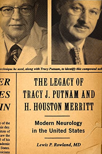 The Legacy of Tracy J. Putnam and H. Houston Merritt: Modern Neurology in the United States