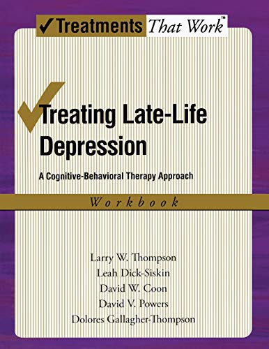 Treating Late Life Depression: A Cognitive-Behavioral Therapy Approach, Workbook