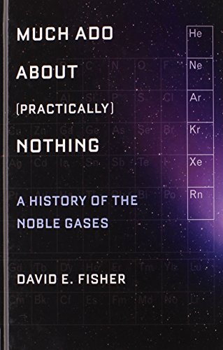 Much Ado about (Practically) Nothing: A History of the Noble Gases - Click to Buy