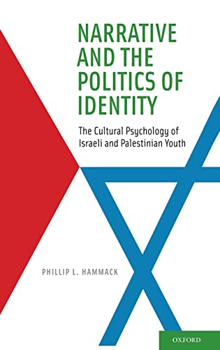 Narrative and the Politics of Identity: The Cultural Psychology of Israeli and Palestinian Youth - Click to Buy