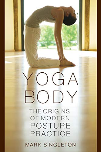 Yoga Body: The Origins of Modern Posture Practice - Click to Buy