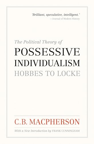 The Political Theory of Possessive Individualism: Hobbes to Locke - Click to Buy