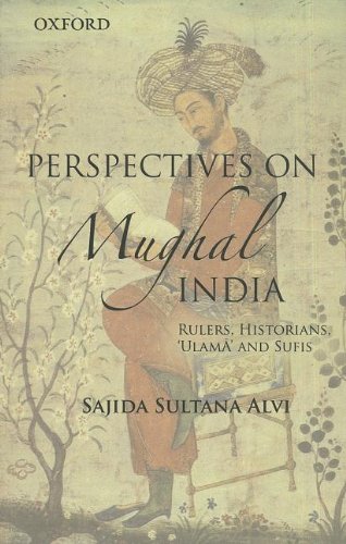 Perspectives on Mughal India: Rulers, Historians, 'Ulma and Sufis' - Click to Buy