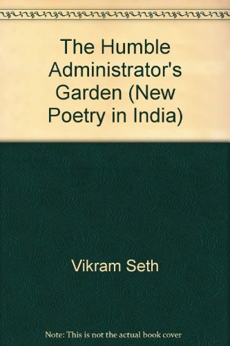 The Humble Administrator's Garden (New Poetry in India) - Click to Buy