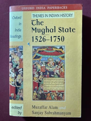 The Mughal State: 1526-1750 (Oxford in India Readings: Them) (Oxford in India Readings: Themes in Indian History)