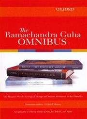 The Ramachandra Guha Omnibus: The Unquiet Woods, Environmentalism, Savaging the Civilized - Click to Buy