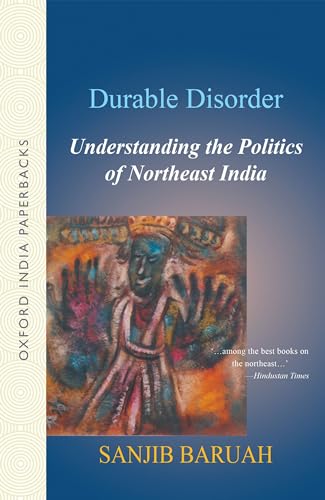 Durable Disorder: Understanding the Politics of Northeast India - Click to Buy