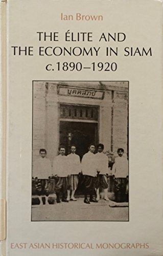 Elite and the Economy in Siam, C. 1890-1920 - Click to Buy