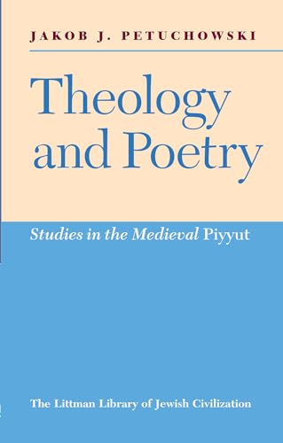 Theology and Poetry: Studies in the Mediaeval Piyyut (The Littman Library of Jewish Civilization) - Click to Buy