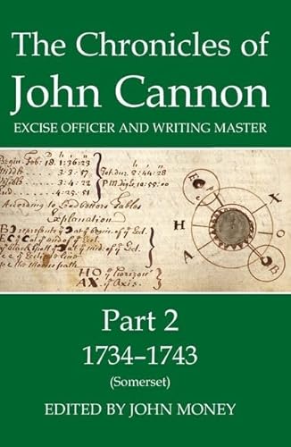 The Chronicles of John Cannon, Excise Officer and Writing Master: 1734-1743 (Somerset) - Click to Buy
