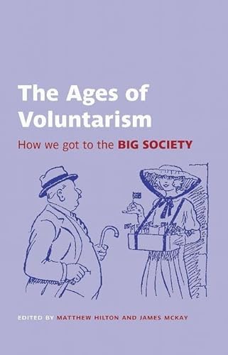 The Ages of Voluntarism: How We Got to the Big Society (British Academy Original Paperbacks)