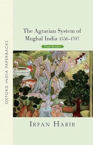The Agrarian System of Mughal India 1556-1707 (Third Edition) (Oxford India Perennials Series) - Click to Buy