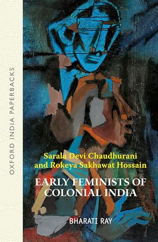 Early Feminists of Colonial India: Sarala Devi Chaudhurani and Rokeya Sakhawat Hossain - Click to Buy