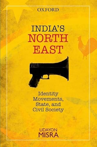 India's North-East: Identity Movements, State, and Civil Society - Click to Buy