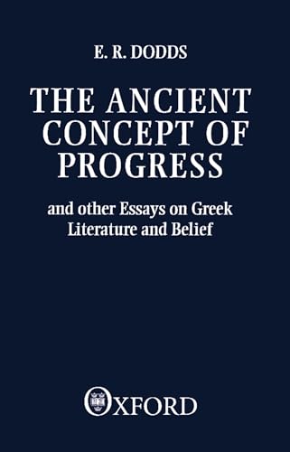 The Ancient Concept of Progress and Other Essays on Greek Literature and Belief (Clarendon Paperbacks) - Click to Buy
