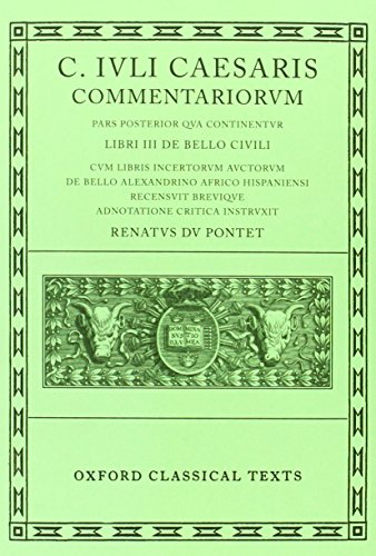 Caesar Commentarii. II. (Civil War): (Bellum Civile, cum libris incertorum auctorum de Bello Alexandrino, Africo, Hispaniensi): 002 (Oxford Classical Texts) - Click to Buy