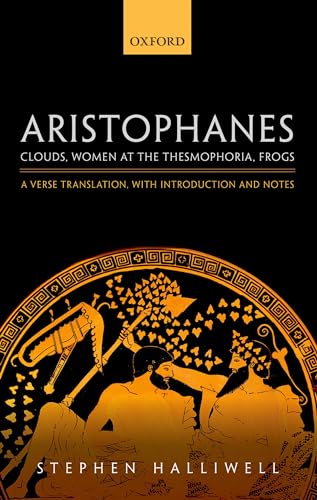 Aristophanes: Clouds, Women at the Thesmophoria, Frogs: A Verse Translation, with Introduction and Notes - Click to Buy