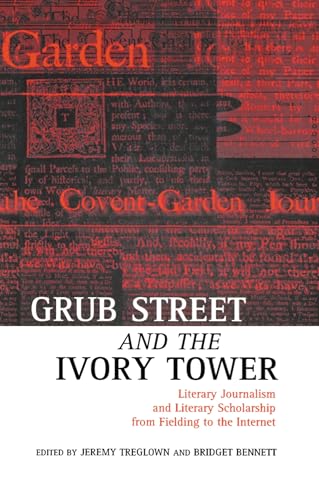 Grub Street and the Ivory Tower: Literary Journalism and Literary Scholarship from Fielding to the Internet - Click to Buy