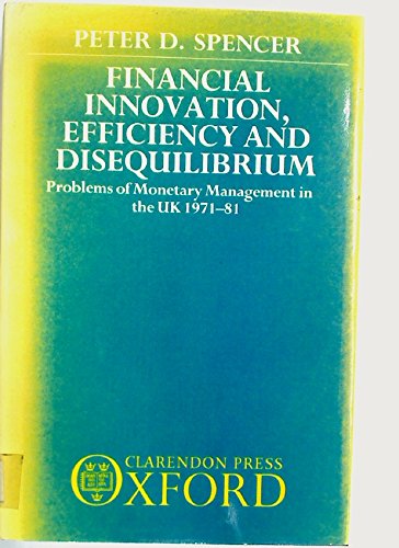 Financial Innovation, Efficiency and Disequilibrium: Problems of Monetary Management in the United Kingdom, 1971-81 - Click to Buy