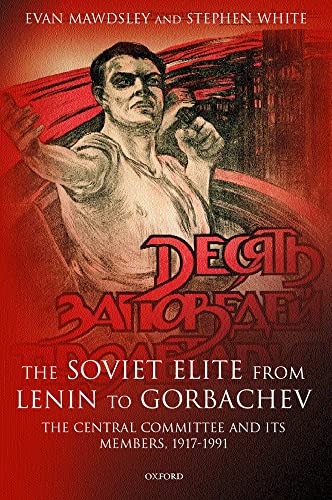 The Soviet Elite from Lenin to Gorbachev: The Central Committee and its Members 1917-1991 - Click to Buy
