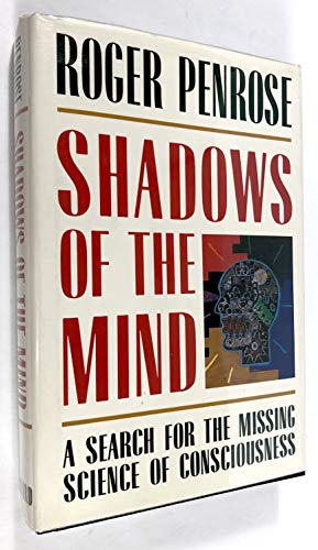 Shadows of the Mind: Search for the Missing Science of Consciousness - Click to Buy