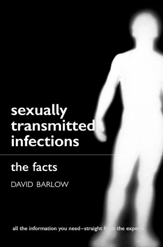 Sexually Transmitted Infections: The Facts (The ^AFacts Series)